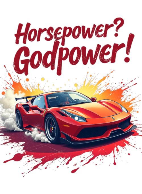 a ferrari drifting with text "Horsepower? Godpower."